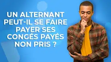 Alternant qui se pose des questions : peut-il prendre se faire payer ses congés non pris
