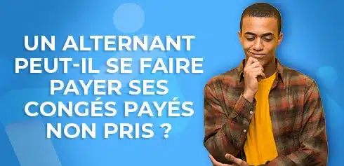 Alternant qui se pose des questions : peut-il prendre se faire payer ses congés non pris